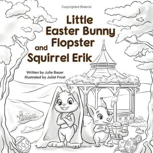 Little Easter Bunny Flopster and Squirrel Erik: An Adorable Easter Adventure for Kids About Kindness and Helping Others