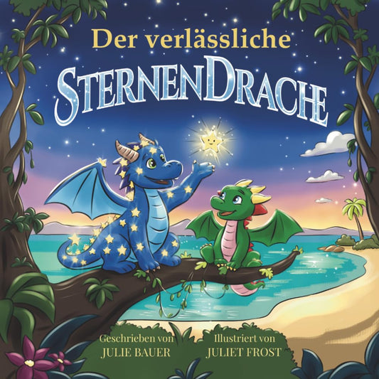 Der verlässliche Sternendrache: Eine herzerwärmende Geschichte über Freundlichkeit, Empathie und Menschen, auf die wir zählen können