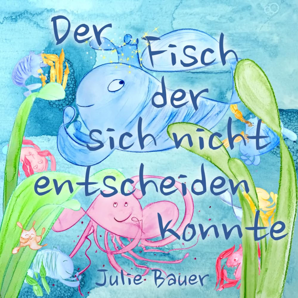 Der Fisch, der sich nicht entscheiden konnte: Über den Mut, den eigenen Weg zu wählen