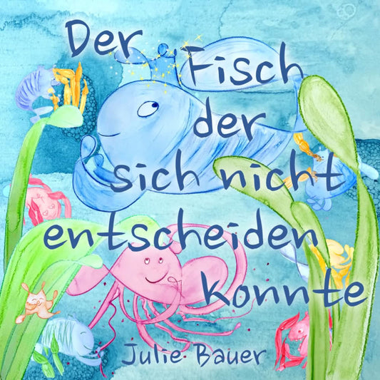Der Fisch, der sich nicht entscheiden konnte: Über den Mut, den eigenen Weg zu wählen