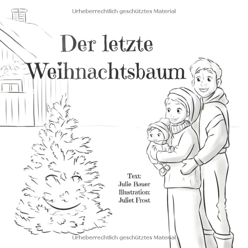 Der letzte Weihnachtsbaum: Ein berührendes Bilderbuch über eine junge Familie, die in letzter Minute einen Weihnachtsbaum besorgen will — nach einer wahren Geschichte