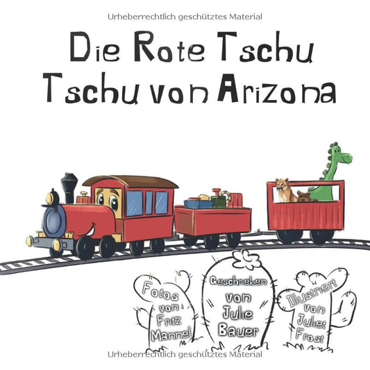 Die Rote Tschu Tschu von Arizona: Ein freundlicher roter Zug fährt durch die Wüste. Doch dann geschieht etwas...