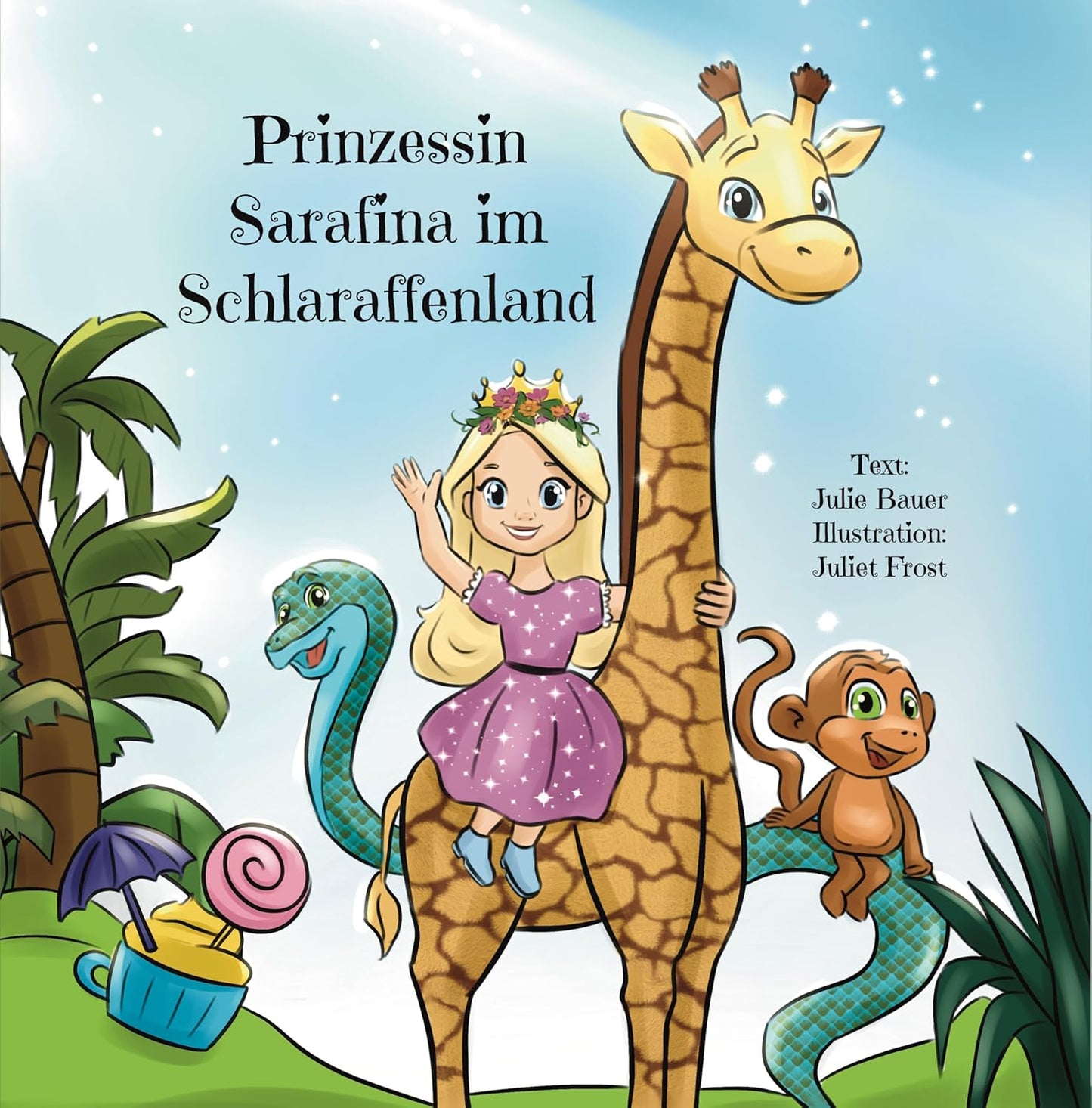 Prinzessin Sarafina im Schlaraffenland: Erzählung über eine Prinzessin, die Wertschätzung lernt